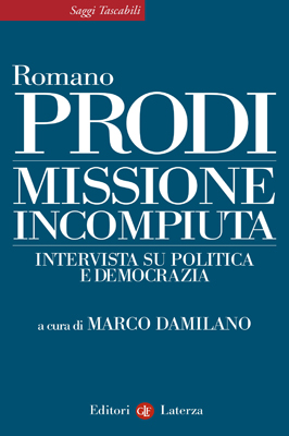 Prodi Romano Missione incompiuta. Intervista su politica e democrazia